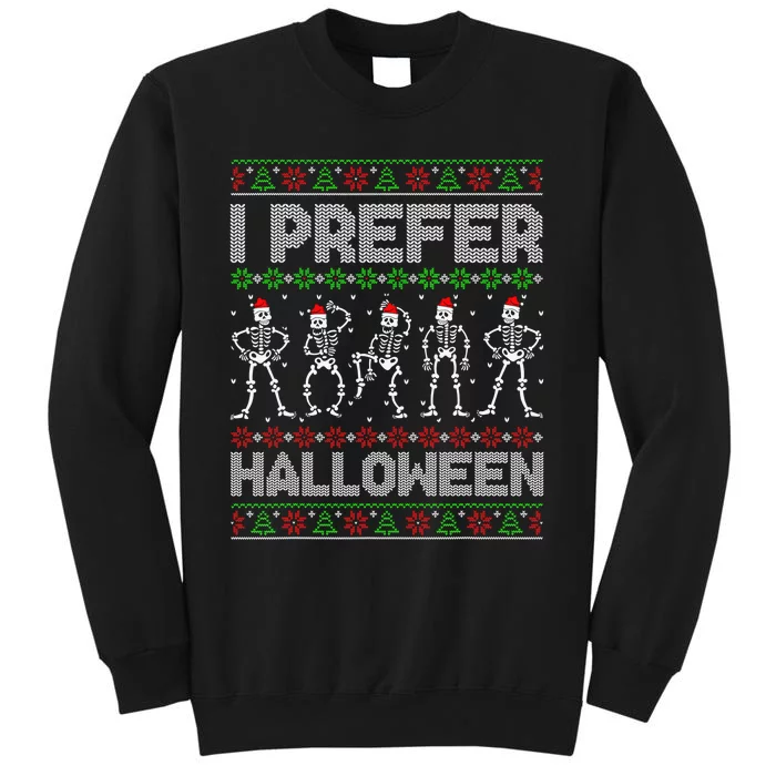 I Prefer Halloween Christmas Funny Ugly Xmas Sweater Holiday Tall Sweatshirt