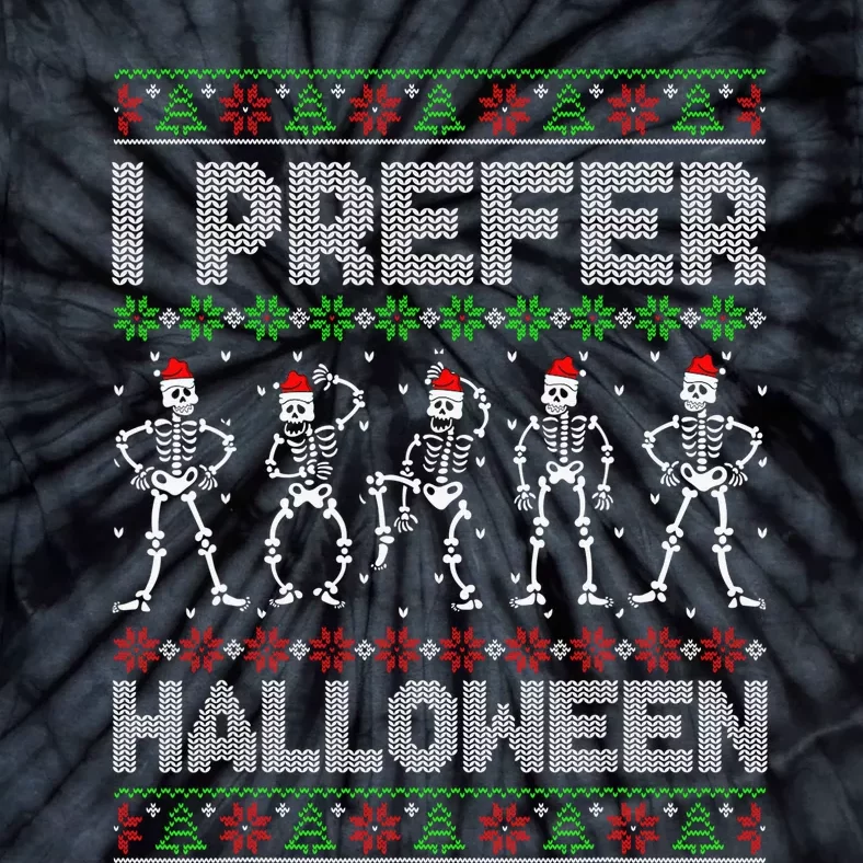 I Prefer Halloween Christmas Funny Ugly Xmas Sweater Holiday Tie-Dye T-Shirt