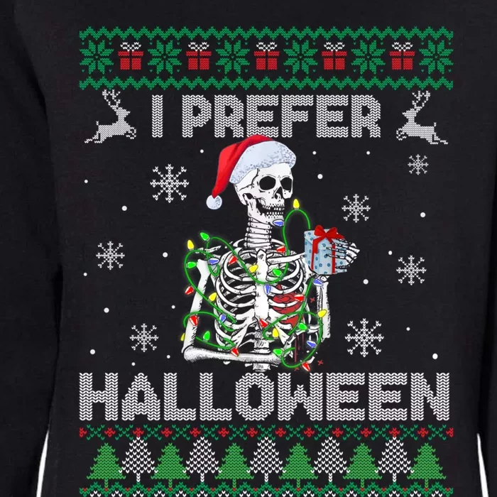 I Prefer Halloween Christmas Funny Skeleton Xmas Gift Womens California Wash Sweatshirt