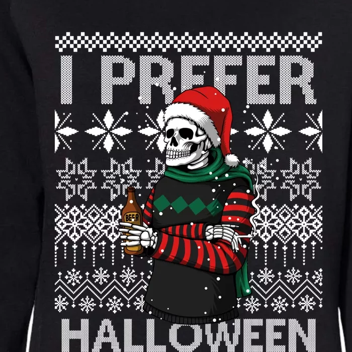 I Prefer Halloween Funny Christmas Skeleton Sweater Ugly Great Gift Womens California Wash Sweatshirt