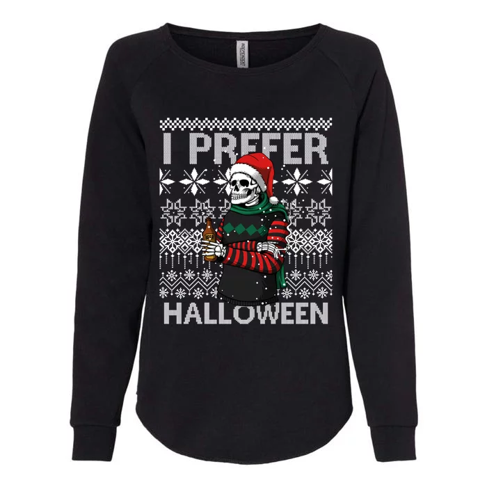 I Prefer Halloween Funny Christmas Skeleton Sweater Ugly Great Gift Womens California Wash Sweatshirt