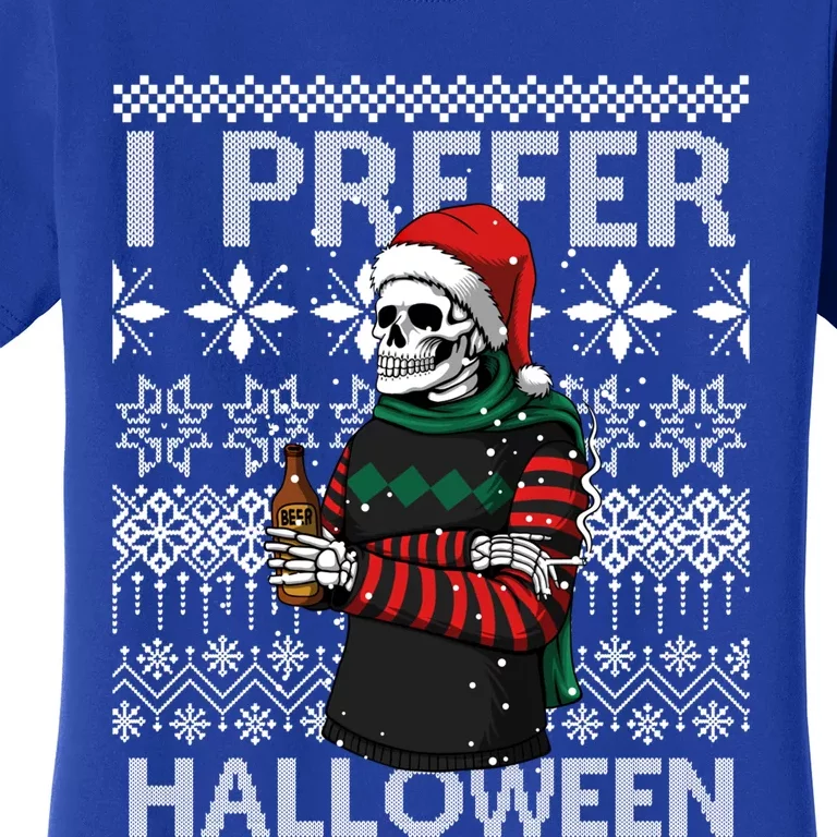 I Prefer Halloween Funny Christmas Skeleton Sweater Ugly Great Gift Women's T-Shirt