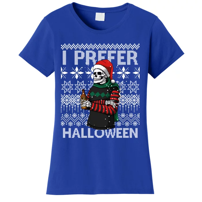 I Prefer Halloween Funny Christmas Skeleton Sweater Ugly Great Gift Women's T-Shirt