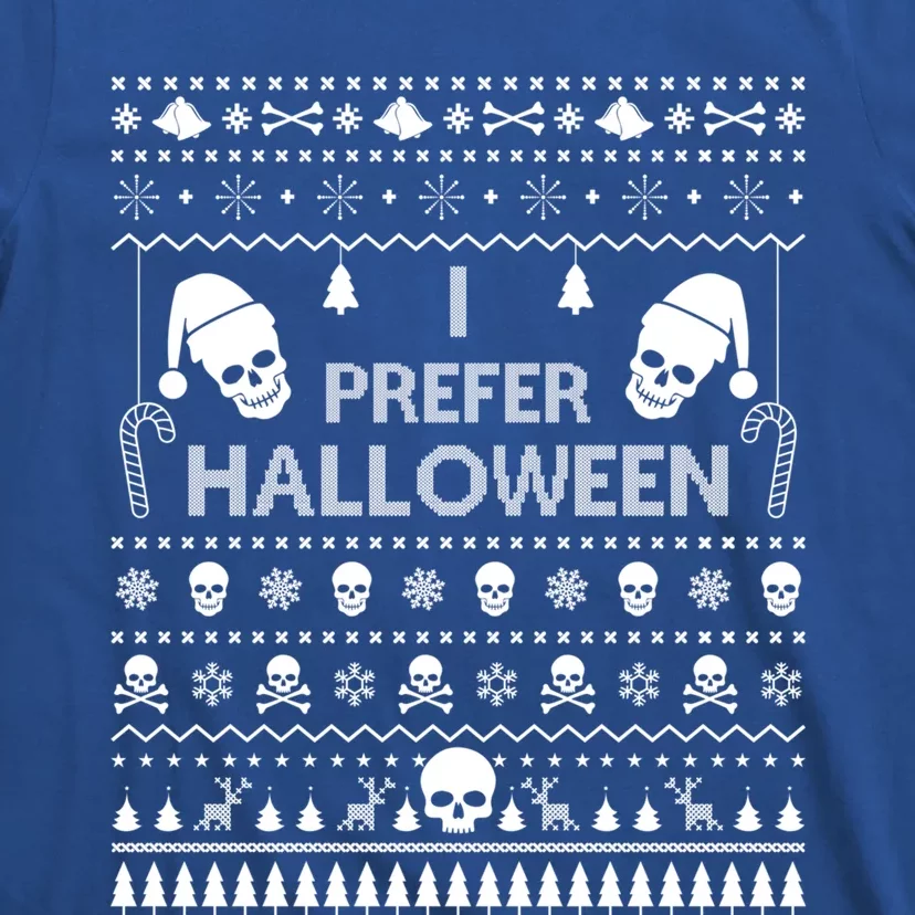 I Prefer Halloween Christmas Sweater Funny Ugly Xmas Party Gift T-Shirt