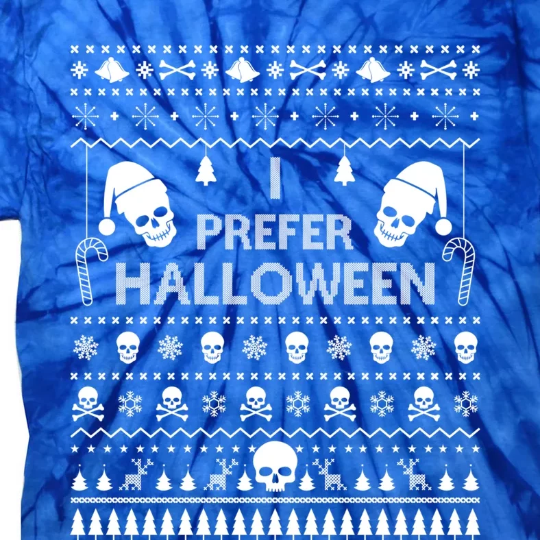 I Prefer Halloween Christmas Sweater Funny Ugly Xmas Party Gift Tie-Dye T-Shirt