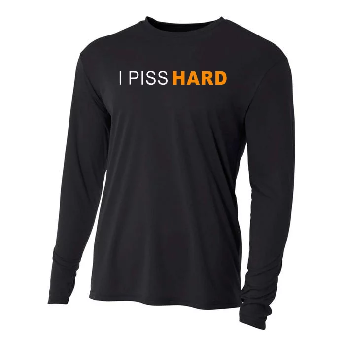 I Piss Hard Funny Meme Sarcasm Cooling Performance Long Sleeve Crew