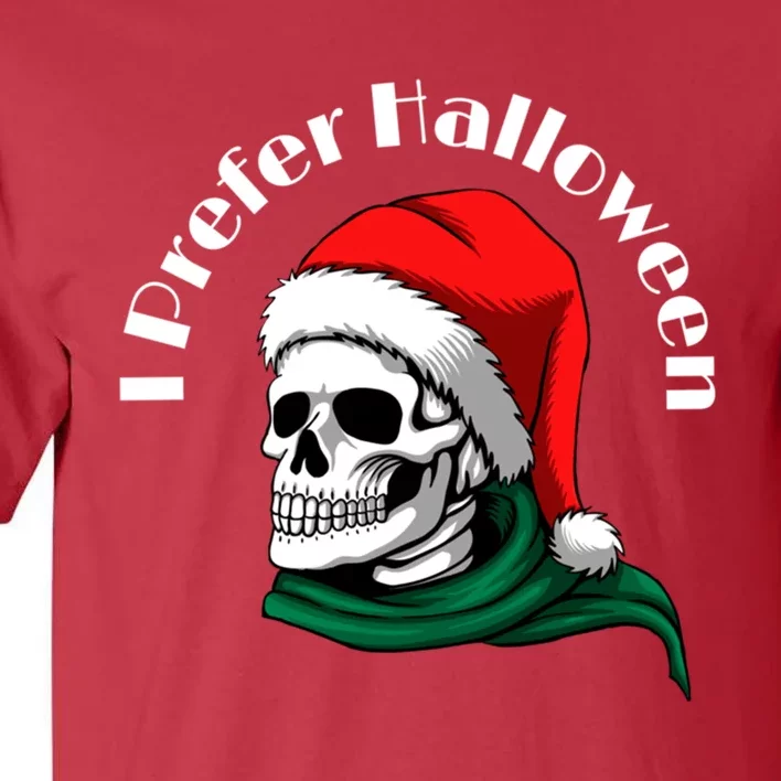 I Prefer Halloween Ugly Christmas Sweater Skull Santa Tall T-Shirt