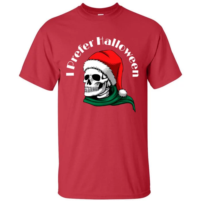 I Prefer Halloween Ugly Christmas Sweater Skull Santa Tall T-Shirt