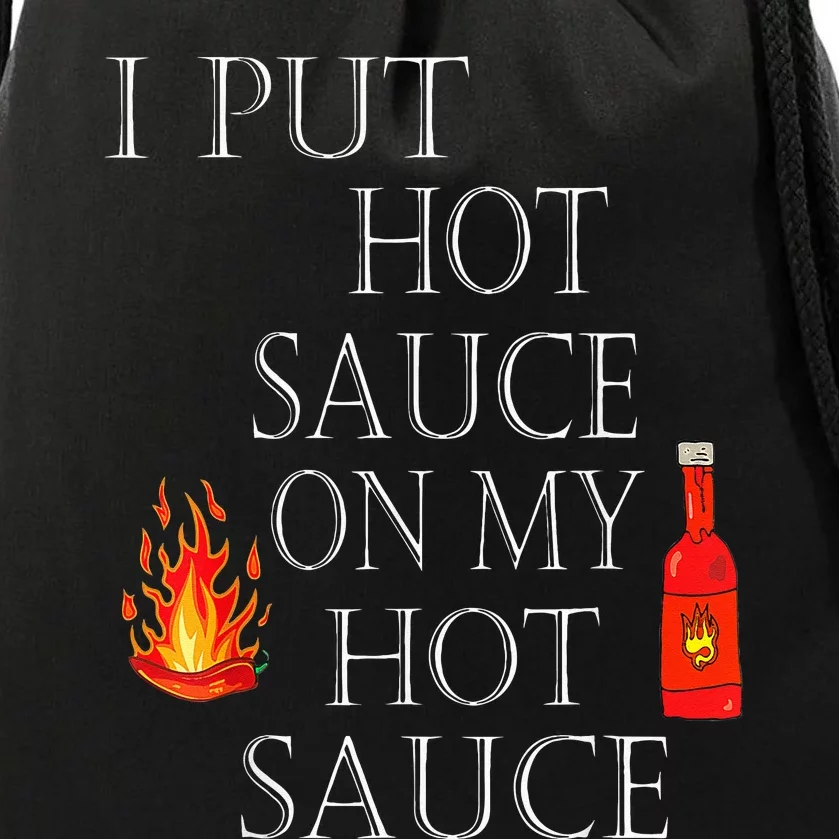 I Put Hot Sauce On My Hot Sauce Drawstring Bag