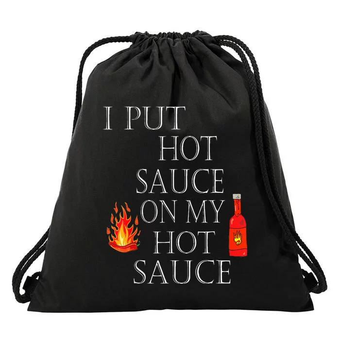 I Put Hot Sauce On My Hot Sauce Drawstring Bag