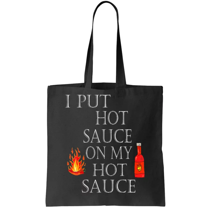 I Put Hot Sauce On My Hot Sauce Tote Bag