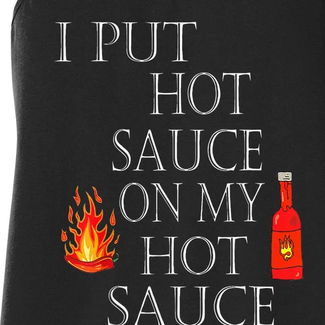 I Put Hot Sauce On My Hot Sauce Women's Racerback Tank