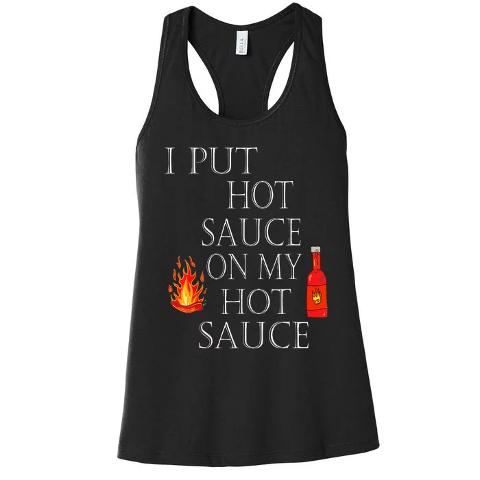 I Put Hot Sauce On My Hot Sauce Women's Racerback Tank