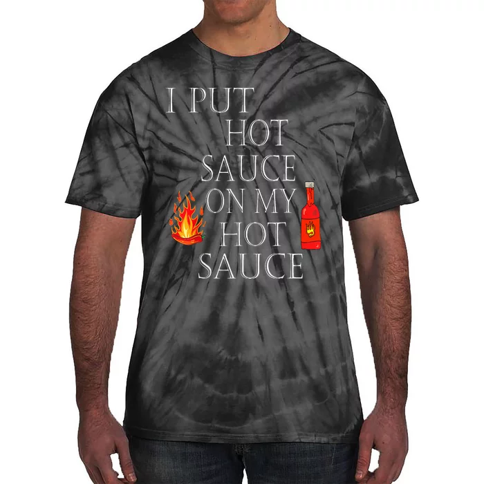 I Put Hot Sauce On My Hot Sauce Tie-Dye T-Shirt