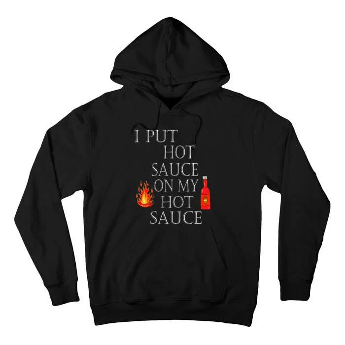 I Put Hot Sauce On My Hot Sauce Tall Hoodie