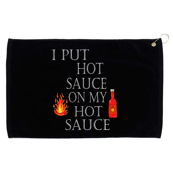 I Put Hot Sauce On My Hot Sauce Grommeted Golf Towel