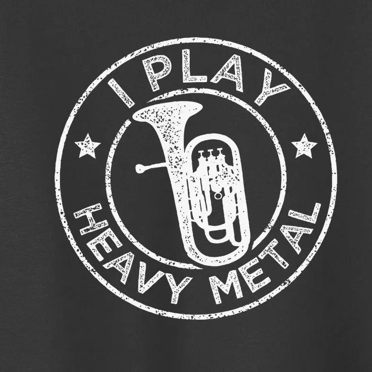 I Play Heavy Metal Funny Euphonium Toddler T-Shirt