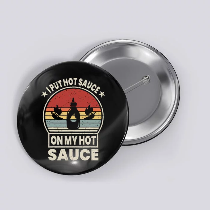 I Put Hot Sauce On My Hot Sauce Matching Button