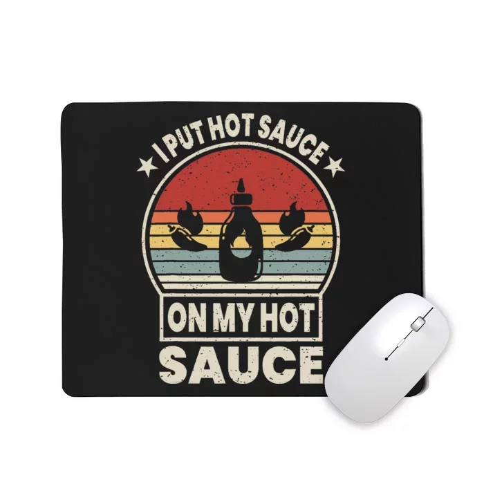 I Put Hot Sauce On My Hot Sauce Matching Mousepad