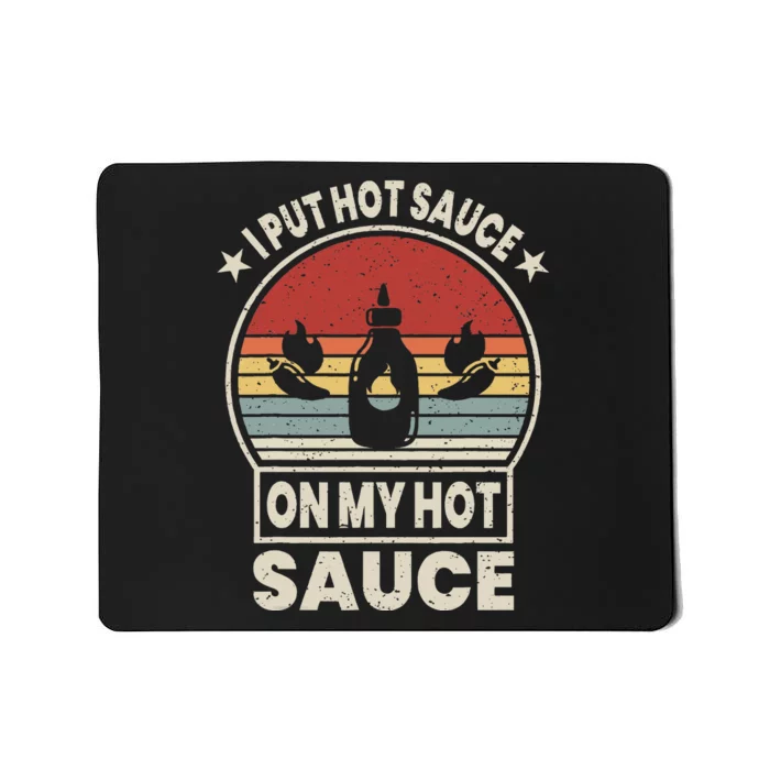 I Put Hot Sauce On My Hot Sauce Matching Mousepad