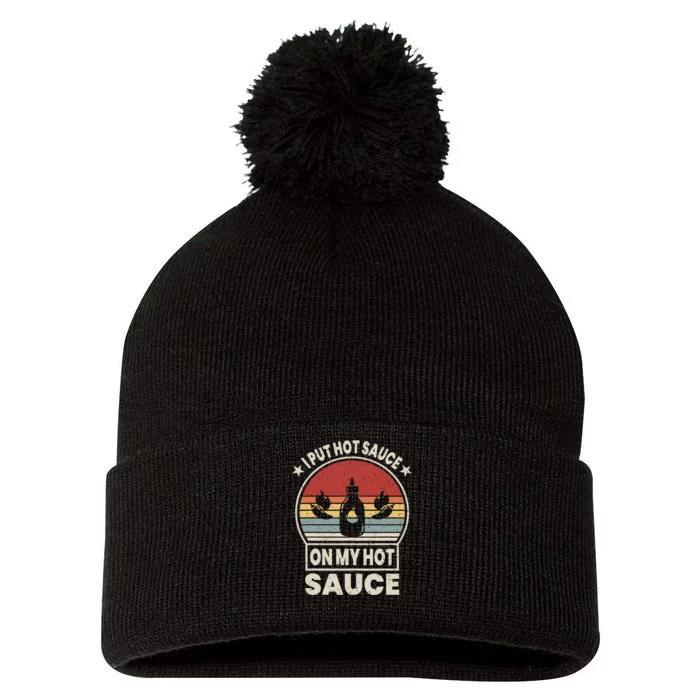 I Put Hot Sauce On My Hot Sauce Matching Pom Pom 12in Knit Beanie