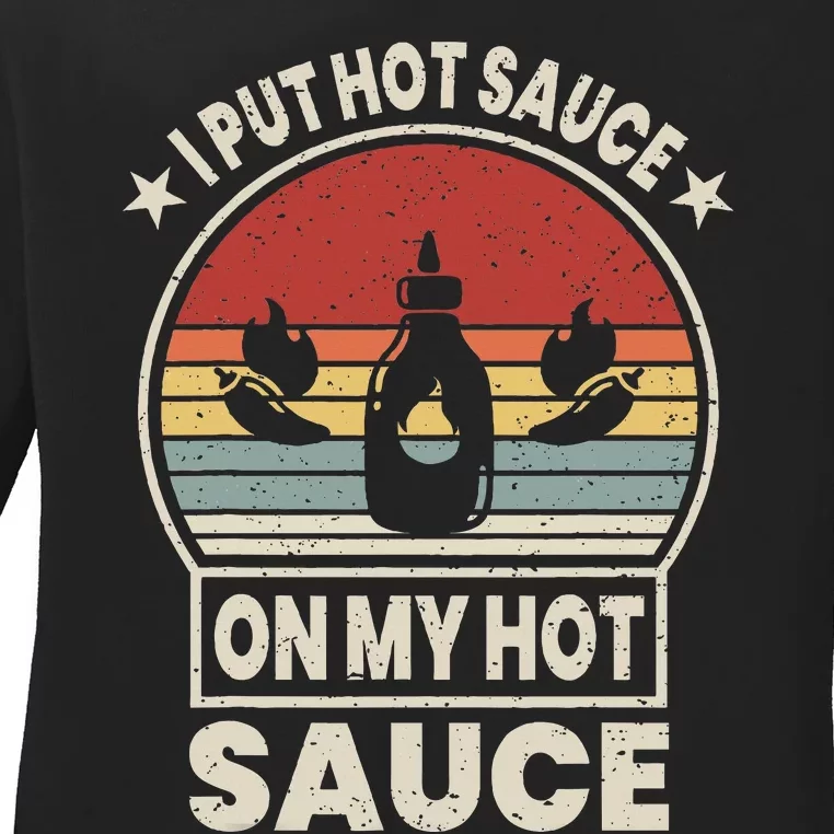 I Put Hot Sauce On My Hot Sauce Matching Ladies Long Sleeve Shirt