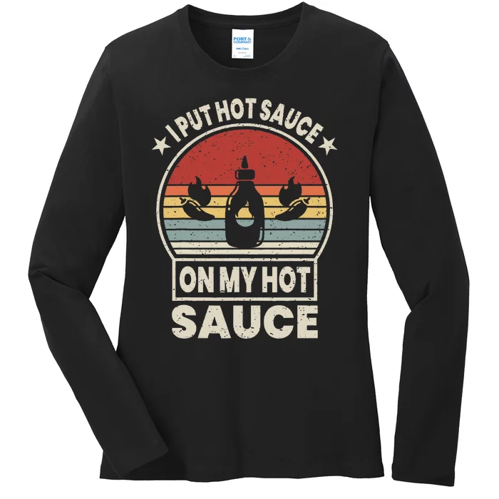 I Put Hot Sauce On My Hot Sauce Matching Ladies Long Sleeve Shirt