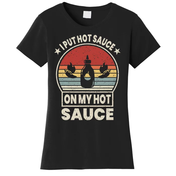 I Put Hot Sauce On My Hot Sauce Matching Women's T-Shirt