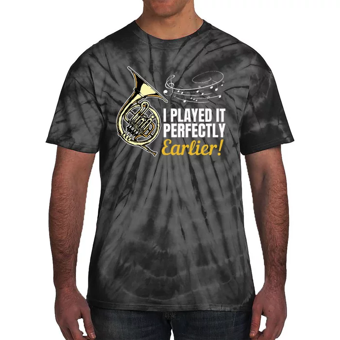 I Played It Perfectly Earlier French Hornist French Horn Tie-Dye T-Shirt