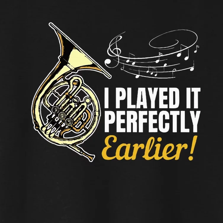 I Played It Perfectly Earlier French Hornist French Horn Women's Crop Top Tee