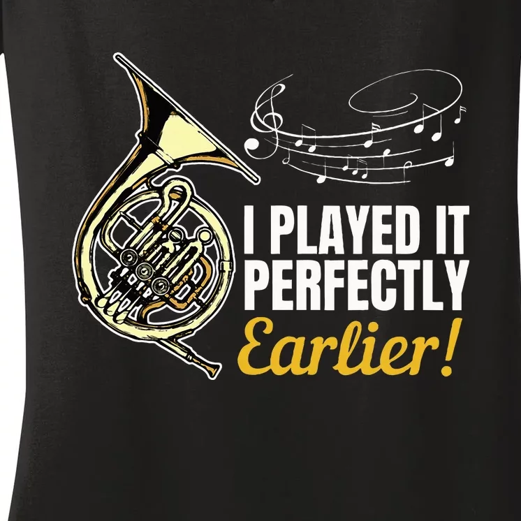 I Played It Perfectly Earlier French Hornist French Horn Women's V-Neck T-Shirt