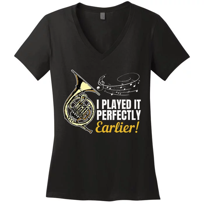 I Played It Perfectly Earlier French Hornist French Horn Women's V-Neck T-Shirt