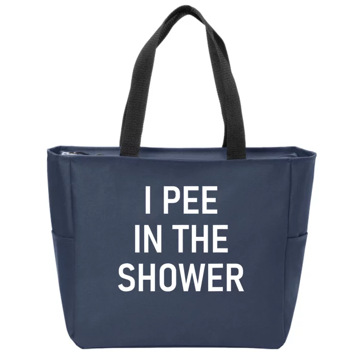 I Pee In The Shower Funny Saying Zip Tote Bag