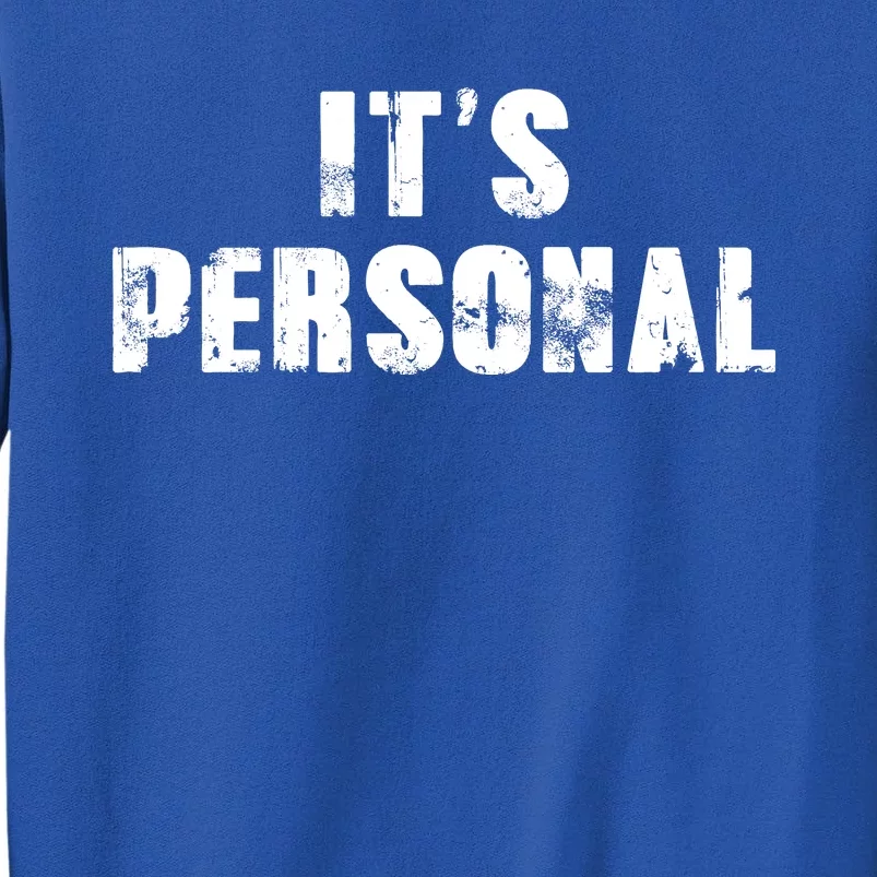 Its Personal Sweatshirt