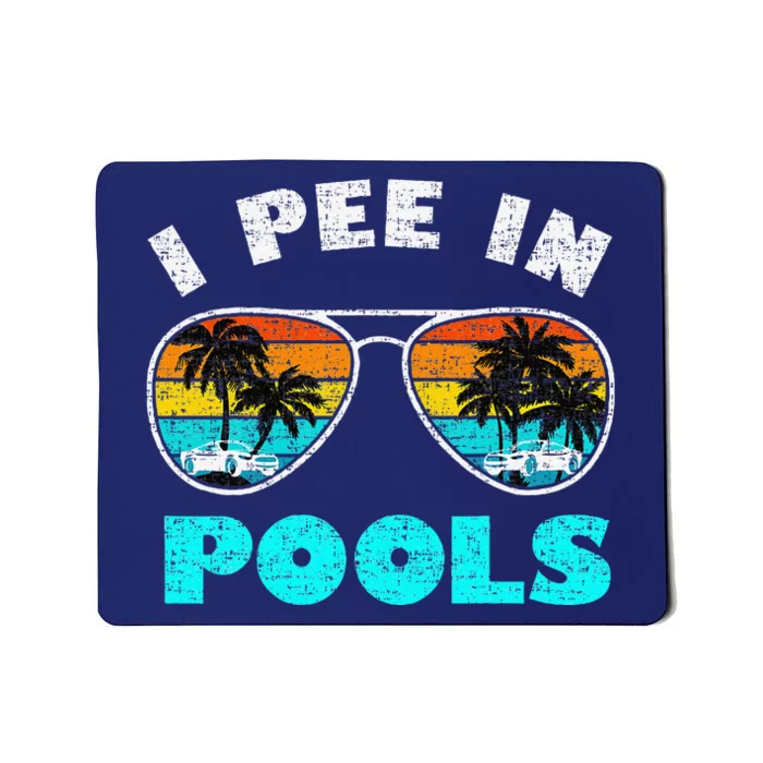 I Pee In Pools Sunglasses Summer Vacation Swimming Mousepad