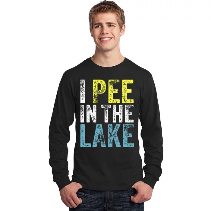 I Pee In The Lake Funny Summer Vacation Funny Camping Party Tall Long Sleeve T-Shirt