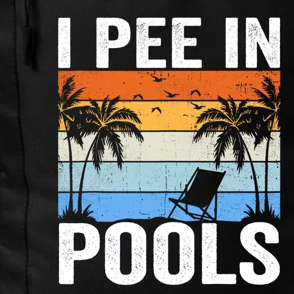 I Pee In Pools Sarcastic Sayings For Pools Lovers Daily Commute Backpack