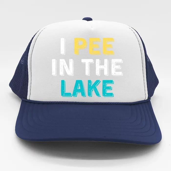 I Pee In The Lake Funny Summer Vacation Trucker Hat