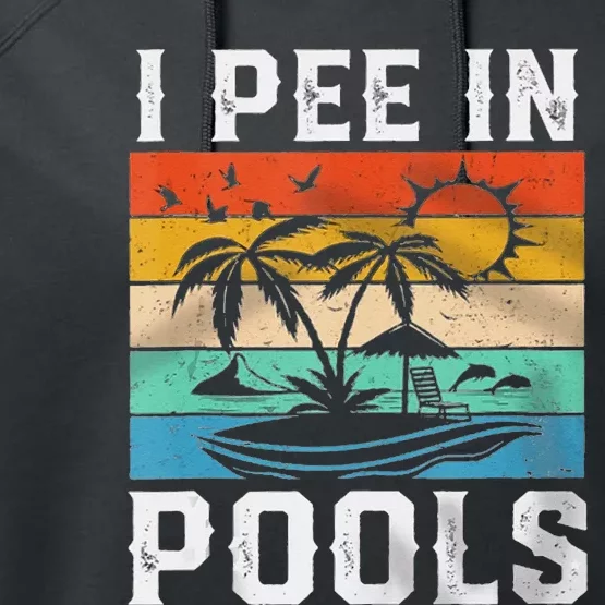 I Pee In Pools Sarcastic Sayings For Pools Lovers Performance Fleece Hoodie