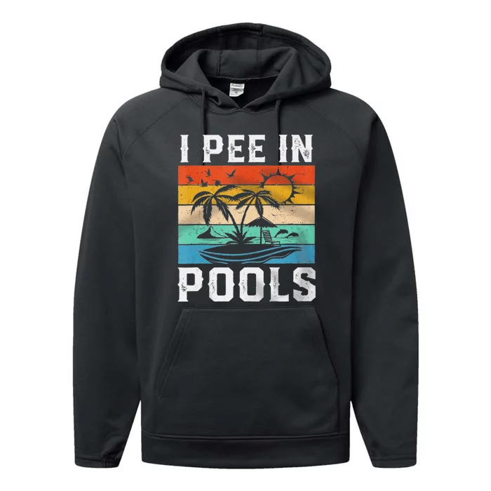 I Pee In Pools Sarcastic Sayings For Pools Lovers Performance Fleece Hoodie