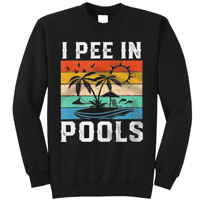 I Pee In Pools Sarcastic Sayings For Pools Lovers Tall Sweatshirt