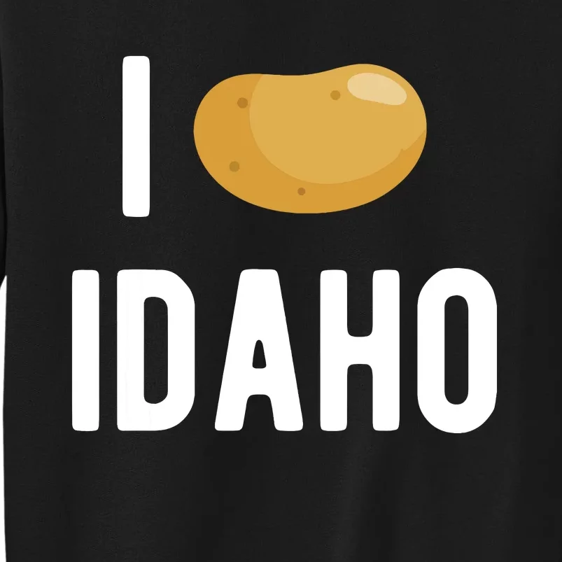 Idaho Potato I Love Vegetable Funny State Of Idaho Potatoes Tall Sweatshirt