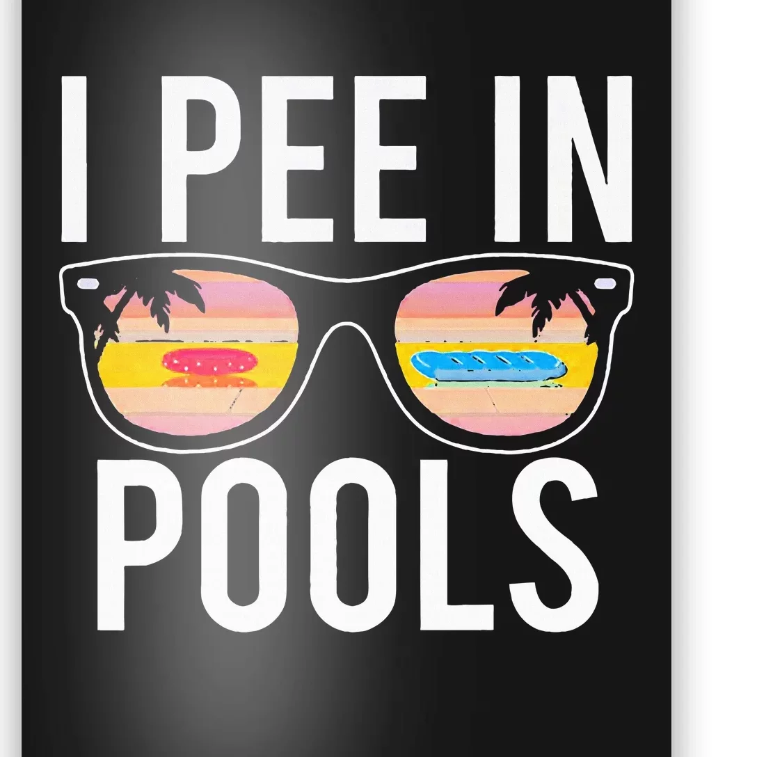 I Pee In Pools Poster