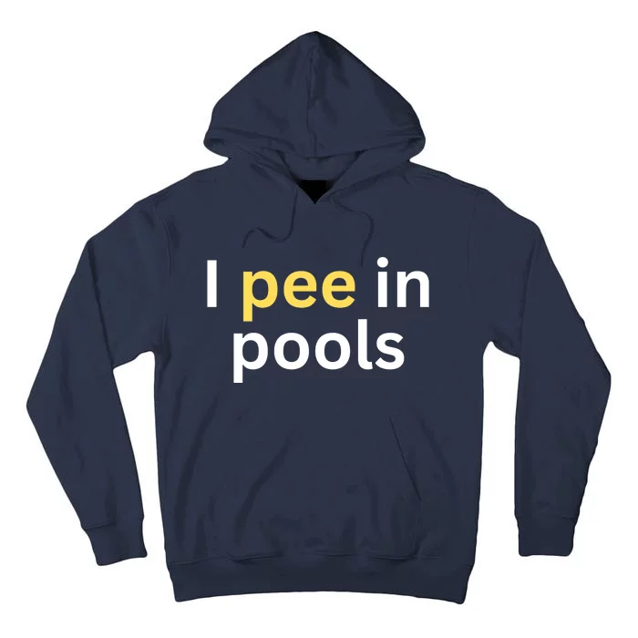 I Pee In Pools Funny Tall Hoodie