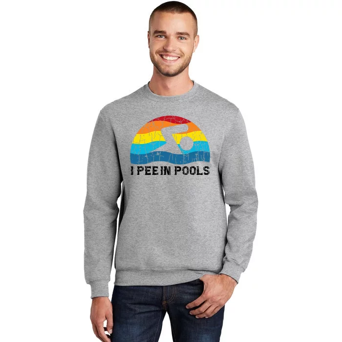 I Pee In Pools Funny Swimmer Swimming Coach Player Tall Sweatshirt