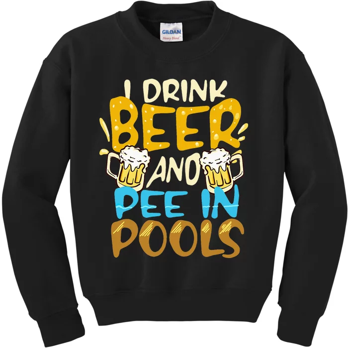 I Pee In Pools Swimming Swim Drink Beer I Pee In Pools Kids Sweatshirt