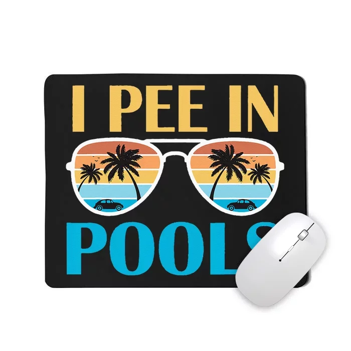 I Pee In Pools Funny Jokes Sarcastic Sayings Mousepad