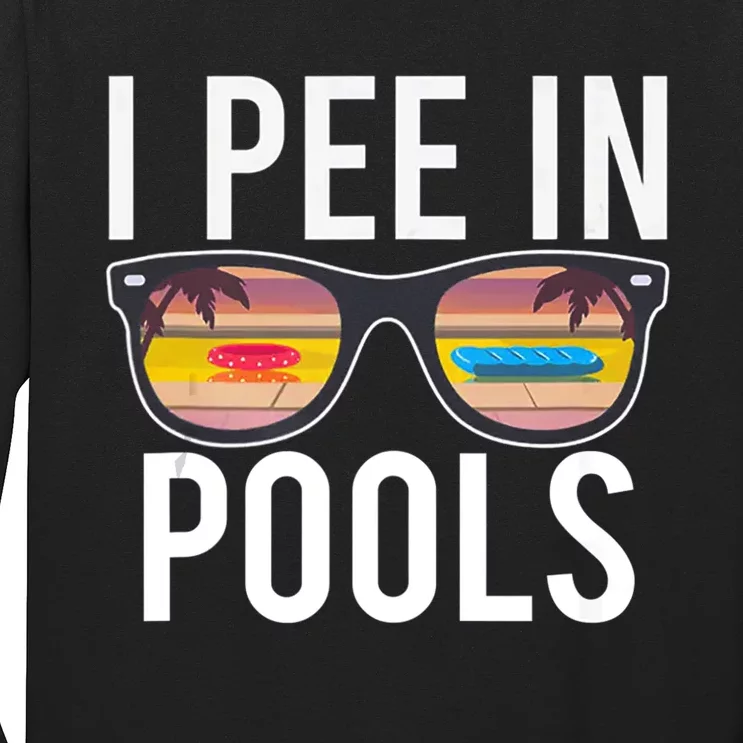 I Pee In Pools Long Sleeve Shirt