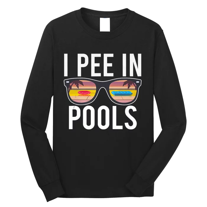 I Pee In Pools Long Sleeve Shirt