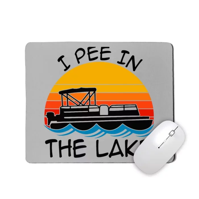 I pee in the lake vintage boating pontoon Mousepad